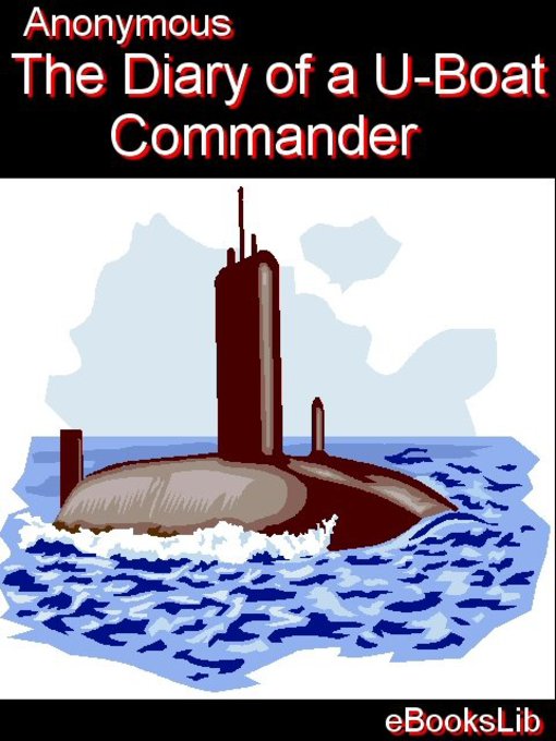 Title details for The Diary of a U-boat Commander by Anonymous - Available